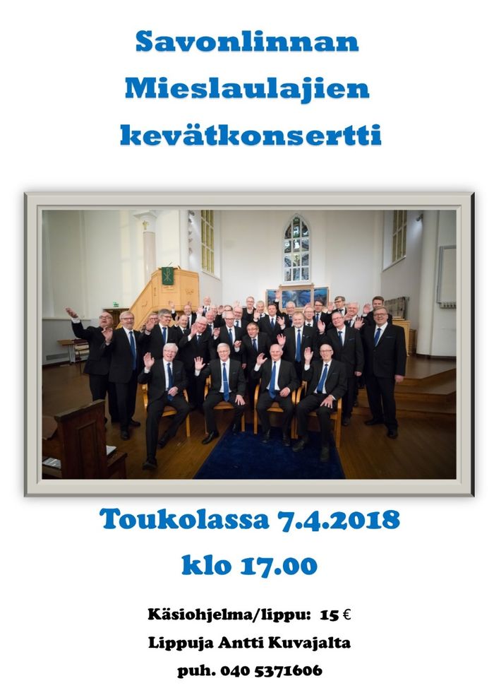 Upea Savonlinnan Mieslaulajien konsertti tulossa 7.4.2018 klo 17 alkaen. Lippuja saa Antti Kuvajalta puh. 040 5371606. Tervetuloa